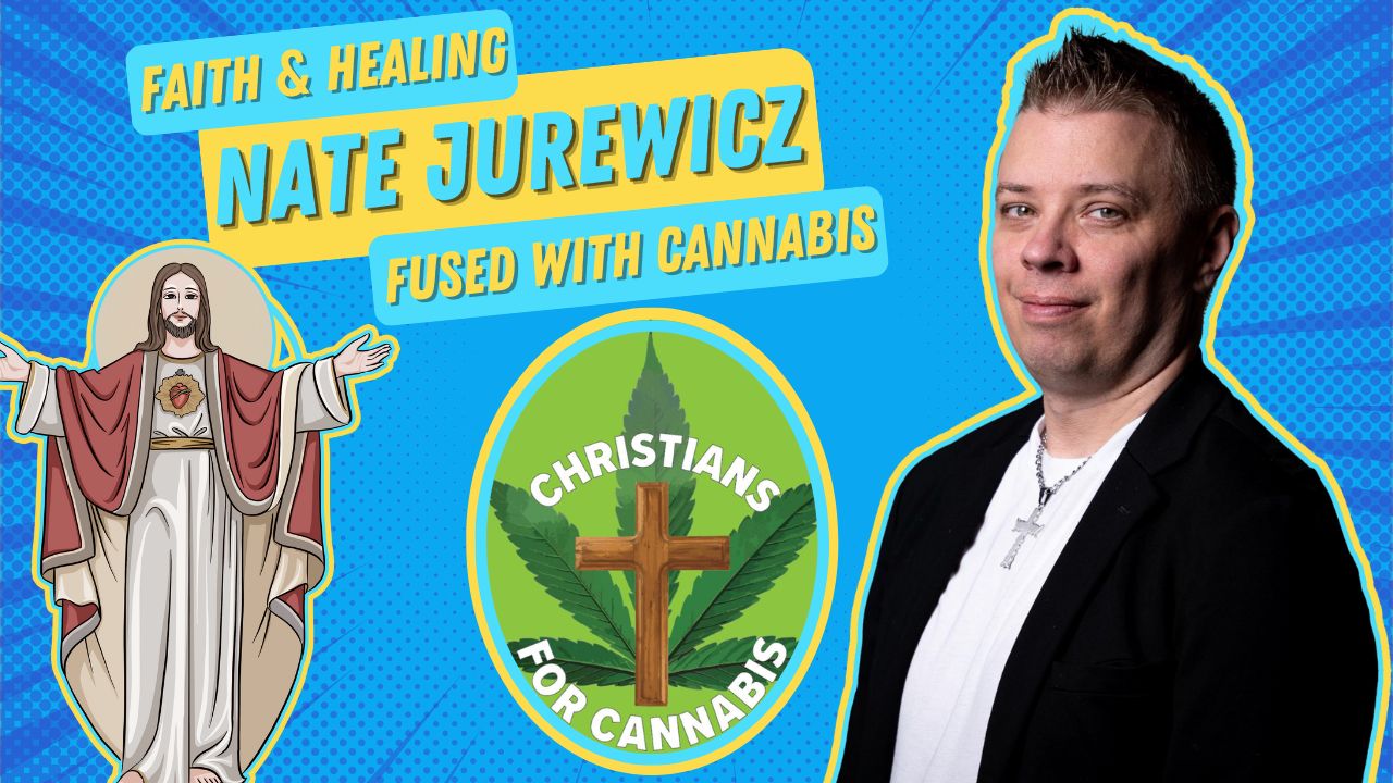 E27 | Navigating Faith and Healing: Nate Jurewicz’s Revolutionary Fusion of Christianity and Cannabis