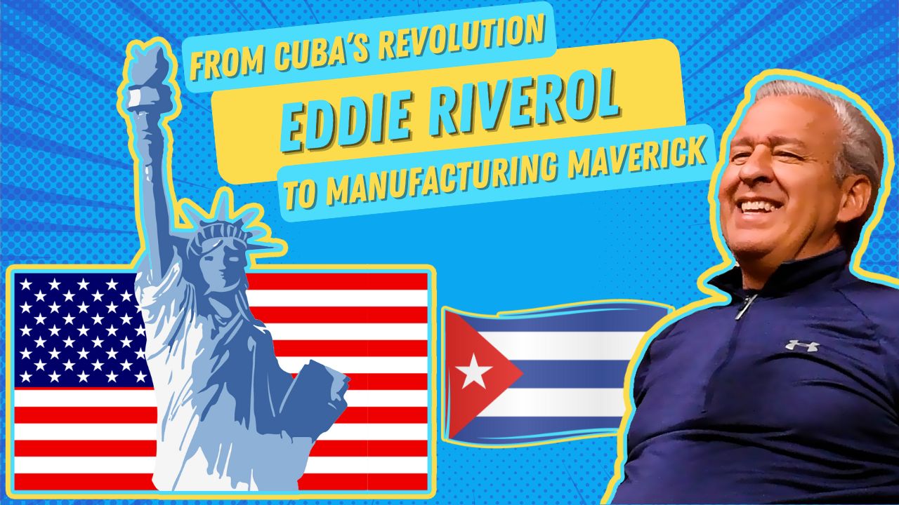 E41 | Uncle Eddie Riverol’s Saga: From Cuba’s Revolution to Manufacturing Maverick, Politics and Prosperity